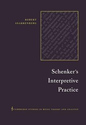 Schenker's Interpretive Practice - Robert Snarrenberg - cover