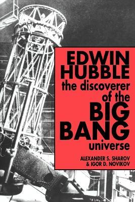 Edwin Hubble, The Discoverer of the Big Bang Universe - Alexander S. Sharov,Igor D. Novikov - cover
