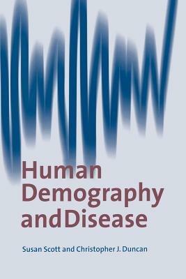 Human Demography and Disease - Susan Scott,C. J. Duncan - cover