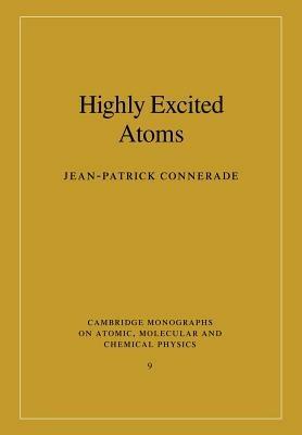 Highly Excited Atoms - Jean-Patrick Connerade - cover