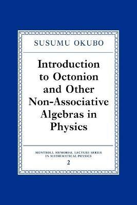 Introduction to Octonion and Other Non-Associative Algebras in Physics - Susumo Okubo - cover
