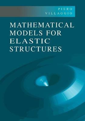 Mathematical Models for Elastic Structures - Piero Villaggio - cover