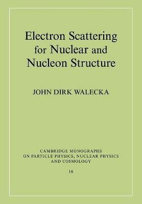Electron Scattering for Nuclear and Nucleon Structure - John Dirk Walecka - cover