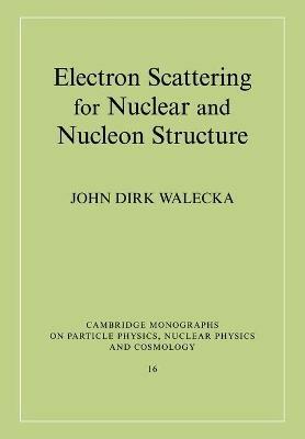 Electron Scattering for Nuclear and Nucleon Structure - John Dirk Walecka - cover