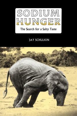 Sodium Hunger: The Search for a Salty Taste - Jay Schulkin - cover
