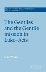 The Gentiles and the Gentile Mission in Luke-Acts