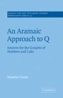 An Aramaic Approach to Q: Sources for the Gospels of Matthew and Luke - Maurice Casey - cover