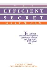 The Efficient Secret: The Cabinet and the Development of Political Parties in Victorian England