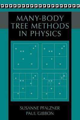 Many-Body Tree Methods in Physics - Susanne Pfalzner,Paul Gibbon - cover