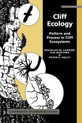 Cliff Ecology: Pattern and Process in Cliff Ecosystems - Douglas W. Larson,Uta Matthes,Peter E. Kelly - cover