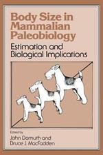 Body Size in Mammalian Paleobiology: Estimation and Biological Implications