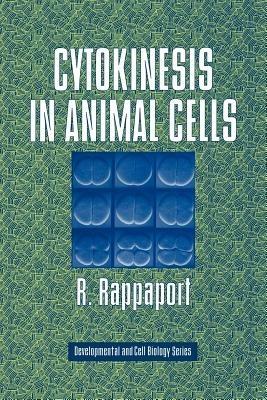 Cytokinesis in Animal Cells - R. Rappaport - cover
