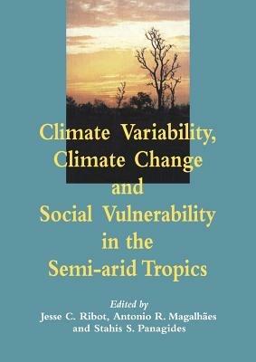 Climate Variability, Climate Change and Social Vulnerability in the Semi-arid Tropics - cover