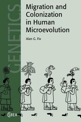 Migration and Colonization in Human Microevolution - Alan G. Fix - cover