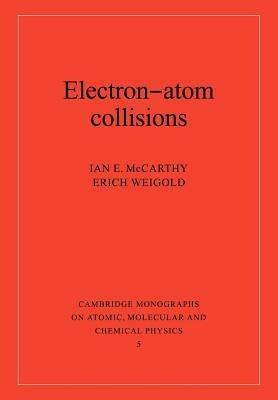 Electron-Atom Collisions - Ian E. McCarthy,Erich Weigold - cover