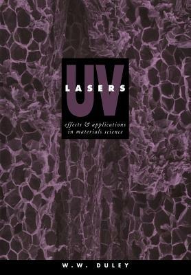 UV Lasers: Effects and Applications in Materials Science - W. W. Duley - cover