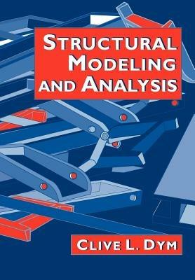 Structural Modeling and Analysis - Clive L. Dym - cover