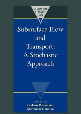 Subsurface Flow and Transport: A Stochastic Approach - cover