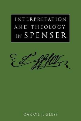 Interpretation and Theology in Spenser - Darryl J. Gless - cover