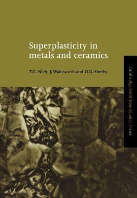 Superplasticity in Metals and Ceramics - T. G. Nieh,J. Wadsworth,O. D. Sherby - cover