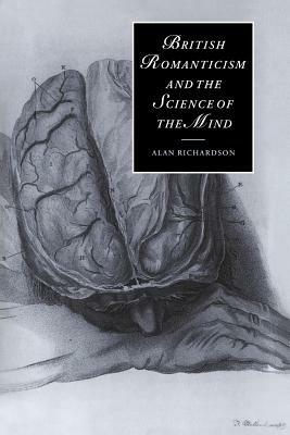 British Romanticism and the Science of the Mind - Alan Richardson - cover