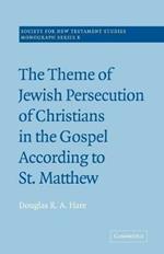 The Theme of Jewish Persecution of Christians in the Gospel According to St Matthew