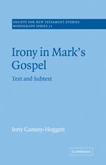 Irony in Mark's Gospel: Text and Subtext