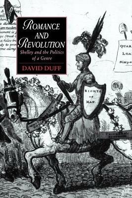 Romance and Revolution: Shelley and the Politics of a Genre - David Duff - cover
