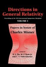Directions in General Relativity: Volume 1: Proceedings of the 1993 International Symposium, Maryland: Papers in Honor of Charles Misner