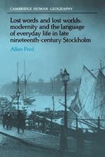Lost Words and Lost Worlds: Modernity and the Language of Everyday Life in Late Nineteenth-Century Stockholm