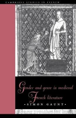 Gender and Genre in Medieval French Literature - Simon Gaunt - cover