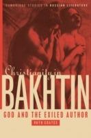 Christianity in Bakhtin: God and the Exiled Author - Ruth Coates - cover