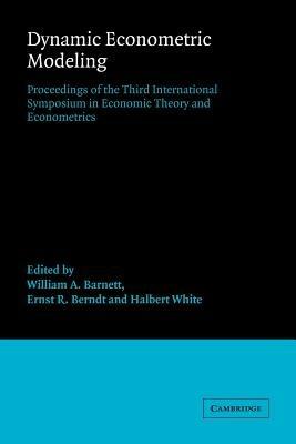 Dynamic Econometric Modeling: Proceedings of the Third International Symposium in Economic Theory and Econometrics - cover