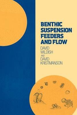 Benthic Suspension Feeders and Flow - David Wildish,David Kristmanson - cover