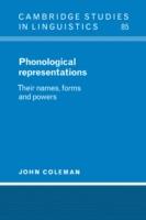 Phonological Representations: Their Names, Forms and Powers - John Coleman - cover