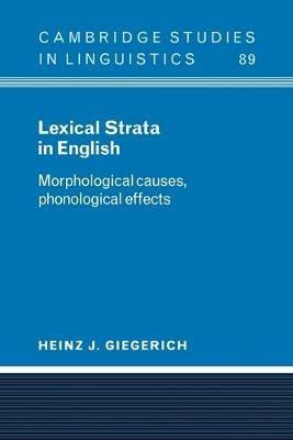 Lexical Strata in English: Morphological Causes, Phonological Effects - Heinz J. Giegerich - cover