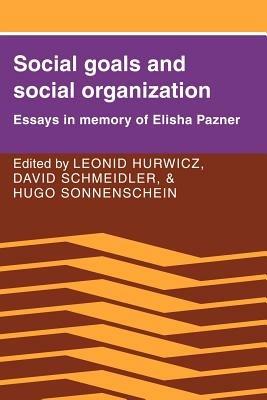 Social Goals and Social Organization: Essays in Memory of Elisha Pazner - cover