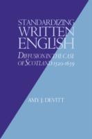 Standardizing Written English: Diffusion in the Case of Scotland, 1520-1659 - Amy J. Devitt - cover