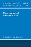 The Dynamics of Focus Structure - Nomi Erteschik-Shir - cover