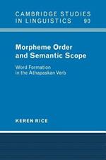 Morpheme Order and Semantic Scope: Word Formation in the Athapaskan Verb