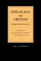 Philolaus of Croton: Pythagorean and Presocratic: A Commentary on the Fragments and Testimonia with Interpretive Essays - Philolaus - cover