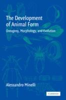 The Development of Animal Form: Ontogeny, Morphology, and Evolution - Alessandro Minelli - cover