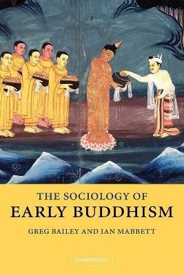 The Sociology of Early Buddhism - Greg Bailey,Ian Mabbett - cover