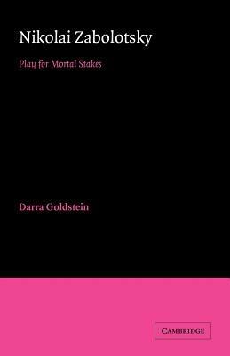 Nikolai Zabolotsky: Play for Mortal Stakes - Darra Goldstein - cover
