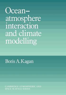 Ocean Atmosphere Interaction and Climate Modeling - Boris A. Kagan - cover