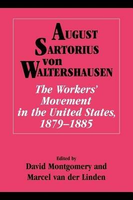 The Workers' Movement in the United States, 1879-1885 - August Sartorius von Waltershausen - cover