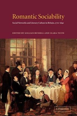 Romantic Sociability: Social Networks and Literary Culture in Britain, 1770-1840 - cover