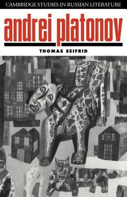 Andrei Platonov: Uncertainties of Spirit - Thomas Seifrid - cover