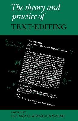 The Theory and Practice of Text-Editing: Essays in Honour of James T. Boulton - cover