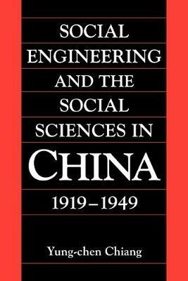 Social Engineering and the Social Sciences in China, 1919–1949 - Yung-chen Chiang - cover